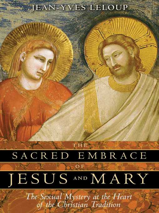 Title details for The Sacred Embrace of Jesus and Mary by Jean-Yves Leloup - Available